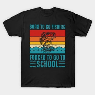 Vintage Retro Born To Go Fishing Forced To Go To School T-Shirt